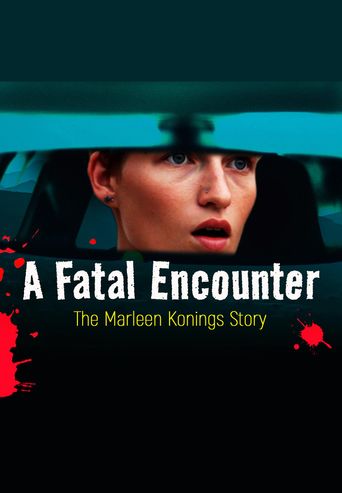 A Fatal Encounter: The Marleen Konings Story Poster