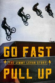 Go Fast Pull Up: The Jimmy LeVan Story Poster
