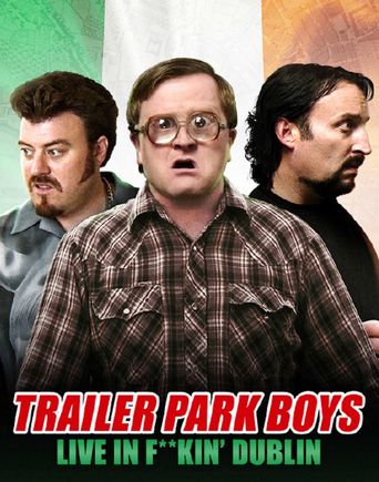  Trailer Park Boys - Live in F**kin' Dublin Poster