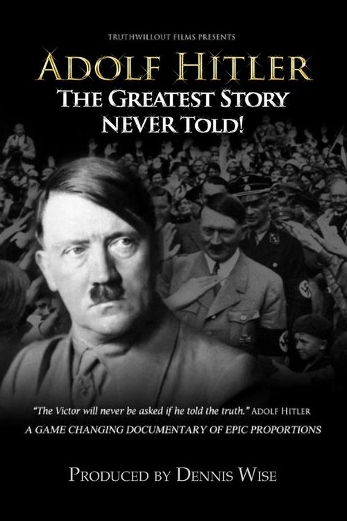 Adolf Hitler: The Greatest Story Never Told Poster