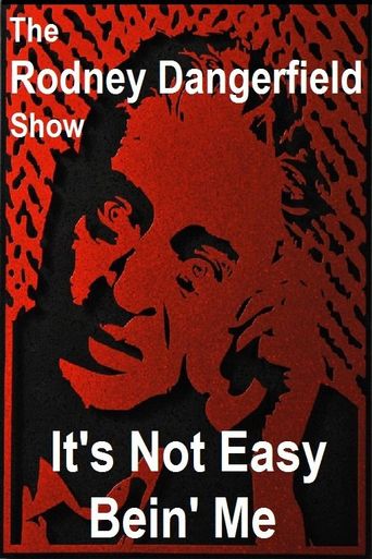  The Rodney Dangerfield Show: It's Not Easy Bein' Me Poster