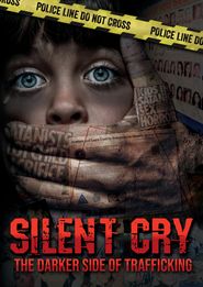  Silent Cry: The Darker Side of Trafficking Poster