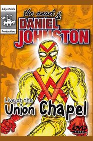  The Angel and Daniel Johnston: Live at the Union Chapel Poster