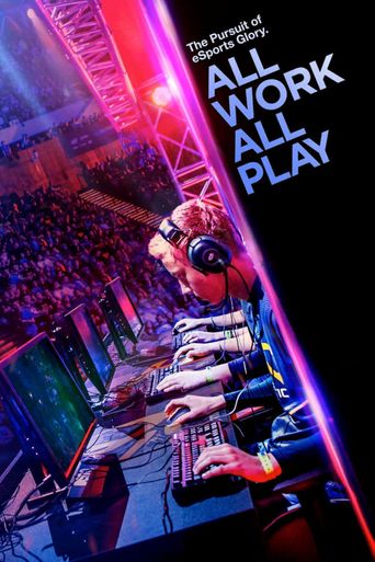  All Work All Play: The Pursuit of eSports Glory Live Poster