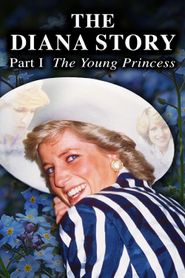  The Diana Story: Part I: The Young Princess Poster