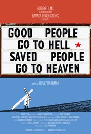  Good People Go to Hell, Saved People Go to Heaven Poster