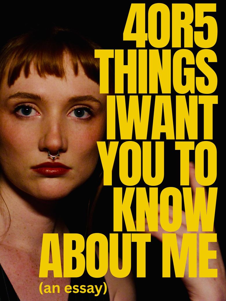 4 or 5 things I want you to know about me (an essay)