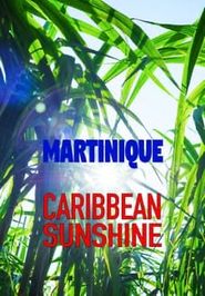  Martinique: Caribbean Sunshine Poster