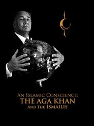 An Islamic Conscience: The Aga Khan and the Ismailis Poster