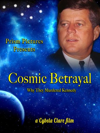 Cosmic Betrayal: Why They Murdered Kennedy: Where to Watch and Stream