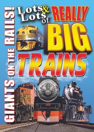  Lots & Lots of Really Big Trains - Giants on the Rails Poster