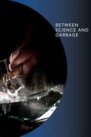  Between Science and Garbage Poster