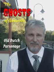  The Ghosts of Somerville: Old Dutch Parsonage Poster