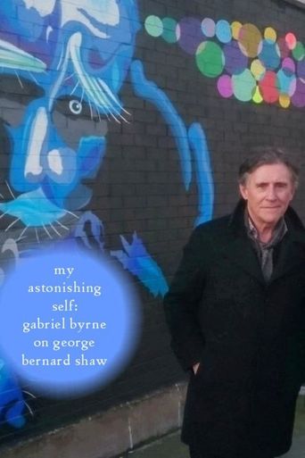  My Astonishing Self: Gabriel Byrne on George Bernard Shaw Poster