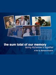  The Sum Total Of Our Memory: Facing Alzheimers Together Poster