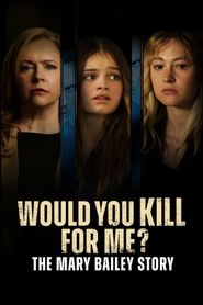  Would You Kill for Me? The Mary Bailey Story Poster