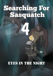  Searching for Sasquatch 4: Eyes in the Night Poster