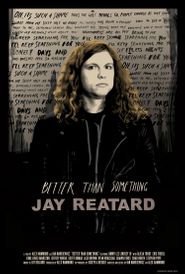  Better Than Something: Jay Reatard Poster