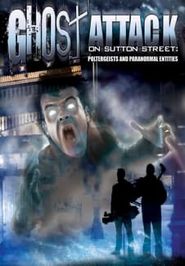  Ghost Attack on Sutton Street: Poltergeists and Paranormal Entities Poster
