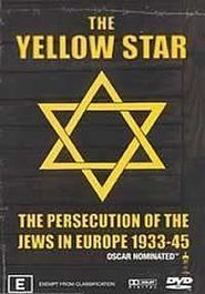  The Yellow Star: The Persecution of the Jews in Europe - 1933-1945 Poster