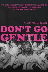  Don't Go Gentle: A Film About IDLES Poster