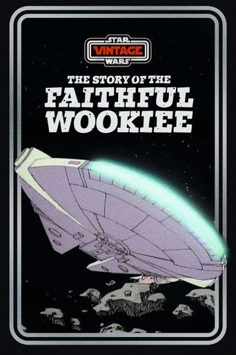  The Story of the Faithful Wookiee Poster