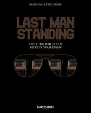  Last Man Standing: The Chronicles of Myron Sugerman Poster