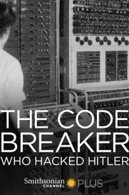  The Codebreaker Who Hacked Hitler Poster