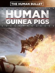  Human Guinea Pigs - The Human Bullet Poster