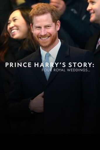  Prince Harry's Story: Four Royal Weddings Poster