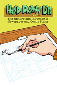  Hand Drawn Life - The History and Influence of Newspaper Comic Strips Poster