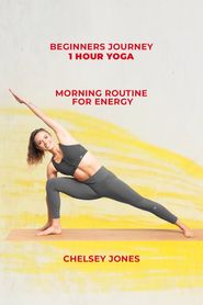  One Hour Yoga Beginners Journey - with Chelsey Jones Poster