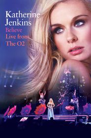 Katherine Jenkins: Believe Live from the O2 Poster