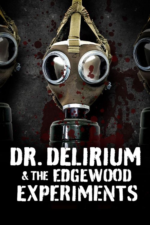 Dr. Delirium and the Edgewood Experiments (2022) Where to Watch and Stream Online Reelgood