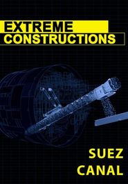  Extreme Constructions: Suez Canal Poster
