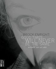  Brock Enright: Good Times Will Never Be the Same Poster