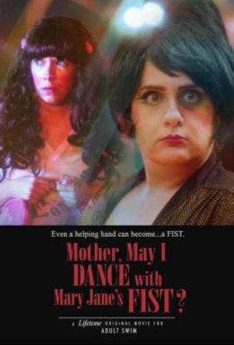  Mother, May I Dance with Mary Jane's Fist?: A Lifetone Original Movie for Adult Swim Poster