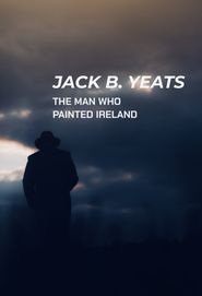 Jack B. Yeats: The Man Who Painted Ireland Poster