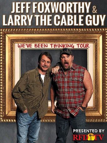  Jeff Foxworthy & Larry the Cable Guy: We've Been Thinking Poster