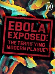  Ebola Exposed: The Terrifying Modern Plague Poster
