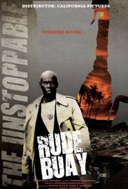  Rude Buay...The Unstoppable Poster