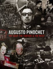  Augusto Pinochet: The Coup, the Torture & the West Poster