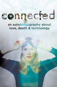  Connected: An Autoblogography About Love, Death & Technology Poster