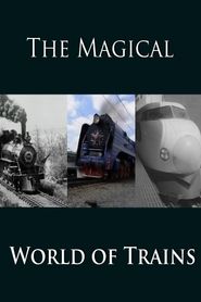  The Magical World of Trains Poster