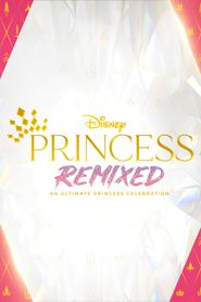  Disney Princess Remixed - An Ultimate Princess Celebration Poster
