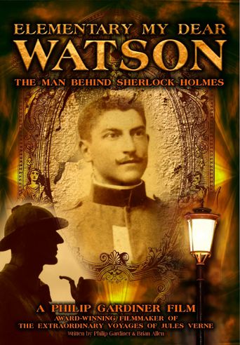  Elementary My Dear Watson: The Man Behind Sherlock Holmes Poster