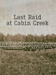  Last Raid at Cabin Creek: An Untold Story of the American Civil War Poster