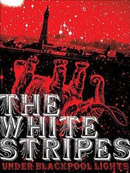  The White Stripes: Under Blackpool Lights Poster