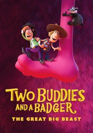  Two Buddies and a Badger: The Great Big Beast Poster