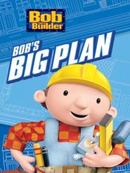  Bob the Builder: Bob's Big Plan Poster